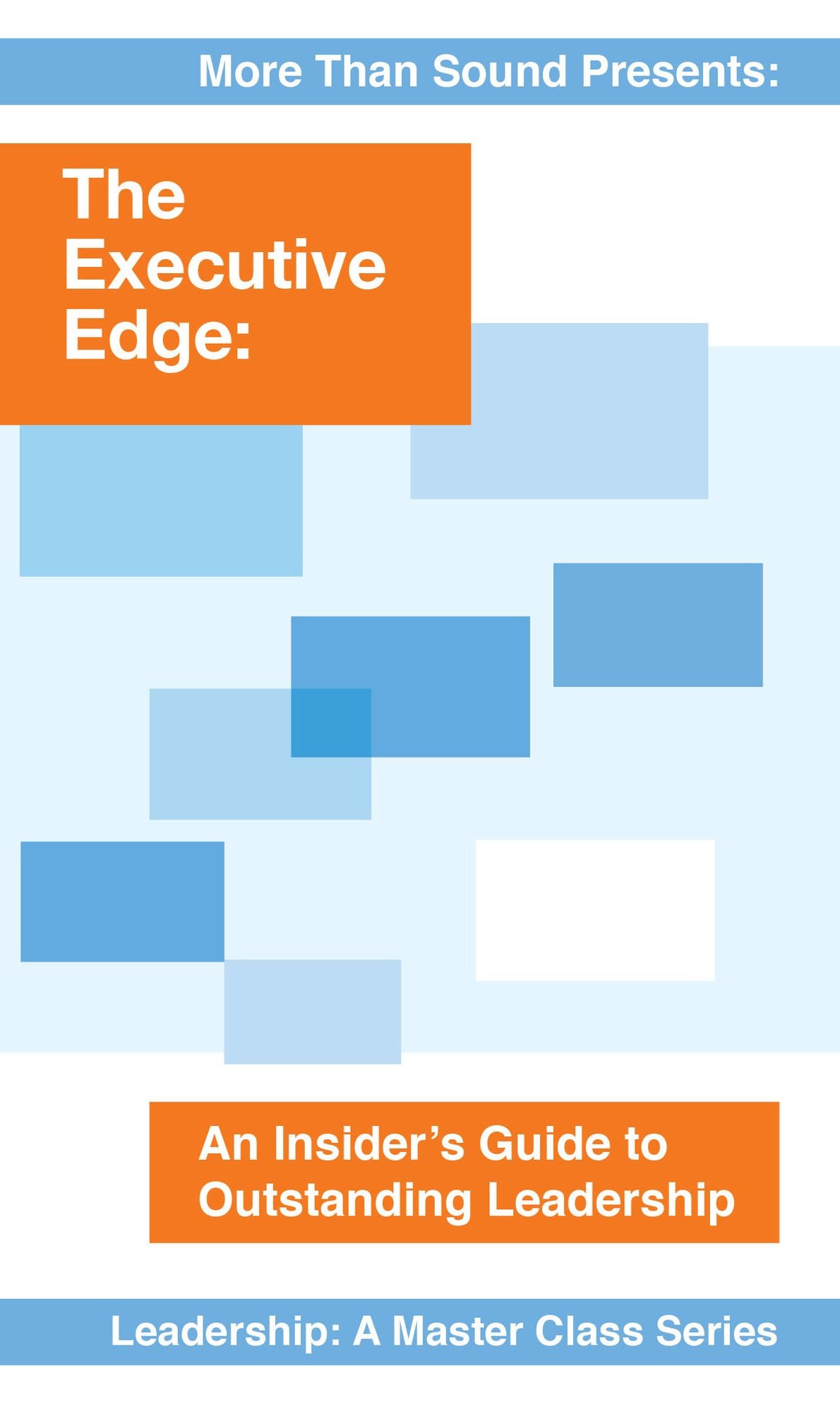 The Executive Edge: An Insider's Guide to Outstanding Leadership