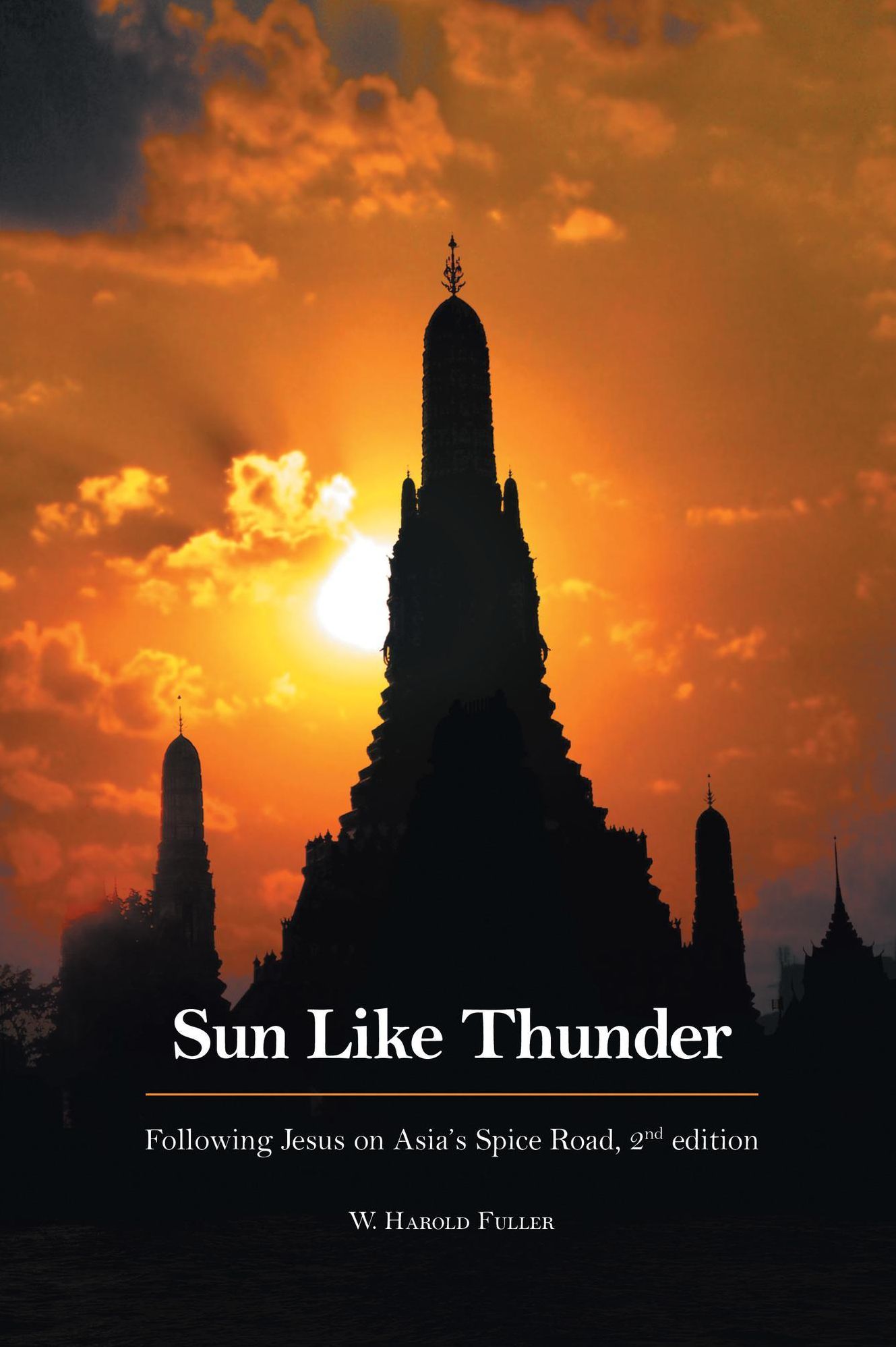 Sun Like Thunder: Following Jesus on Asias Spice Road