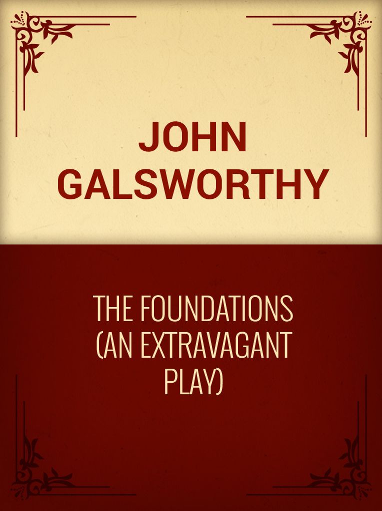 The Foundations (An Extravagant Play)