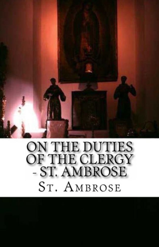 St. Ambrose - On the Duties of the Clergy