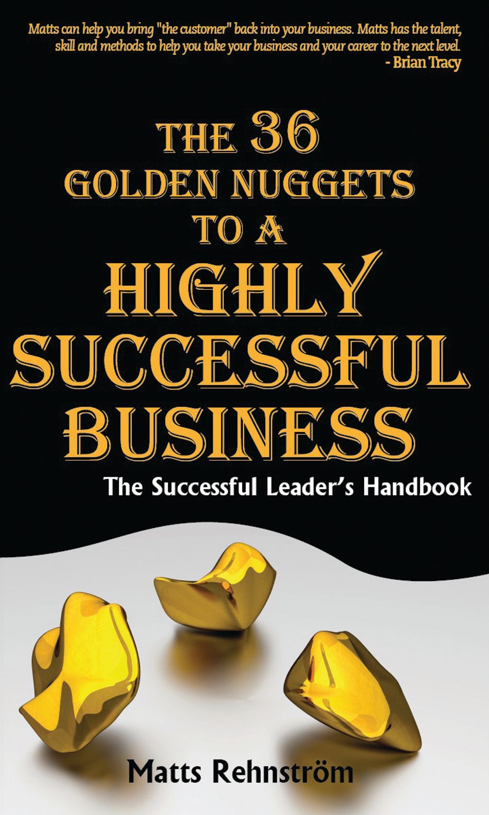The 36 Golden Nuggets to a Highly Successful Business