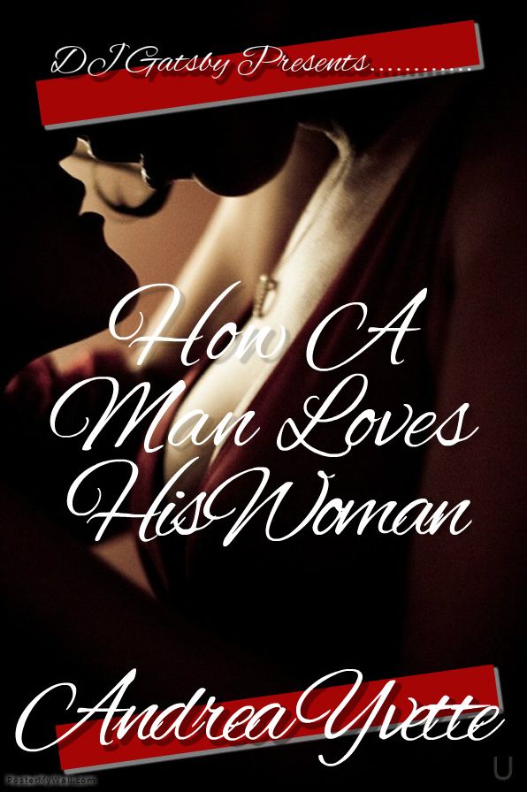 How A Man Loves His Woman By Andrea Yvette