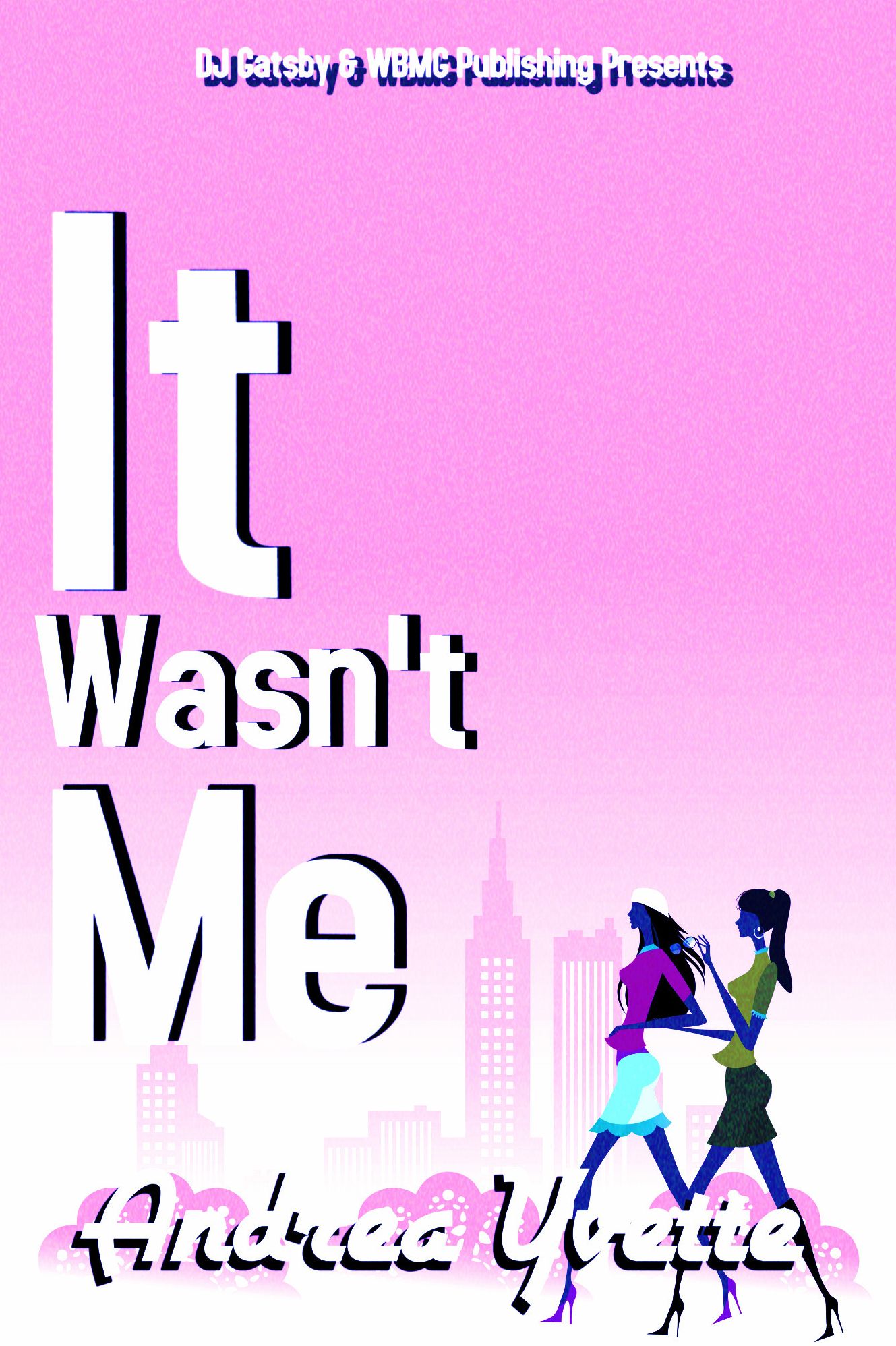 It Wasn't Me by Andrea Yvette