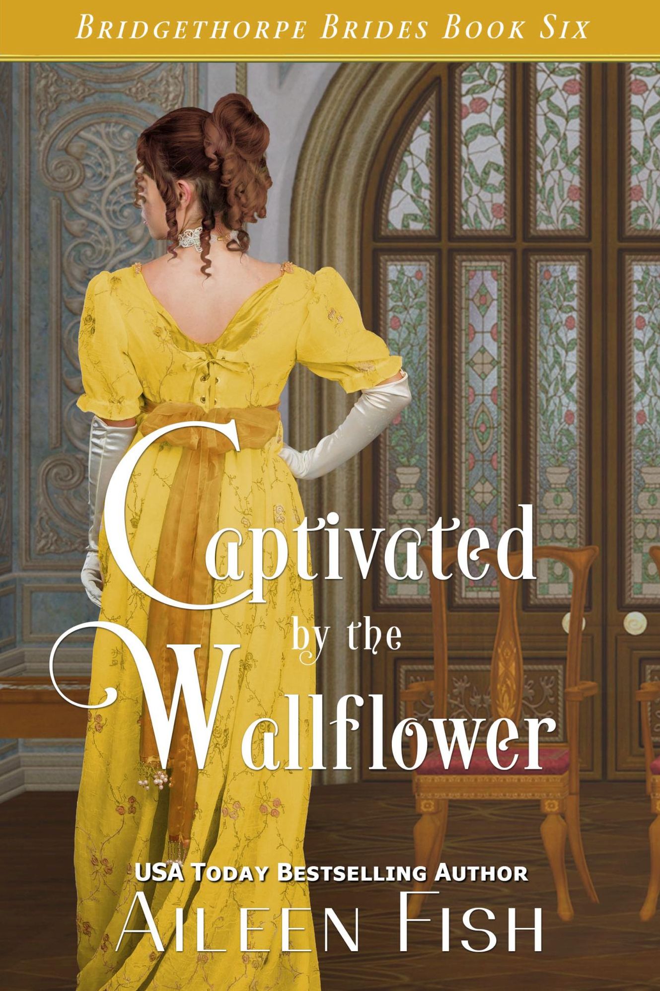 Captivated by the Wallflower (Bridgethorpe Brides Series #6)