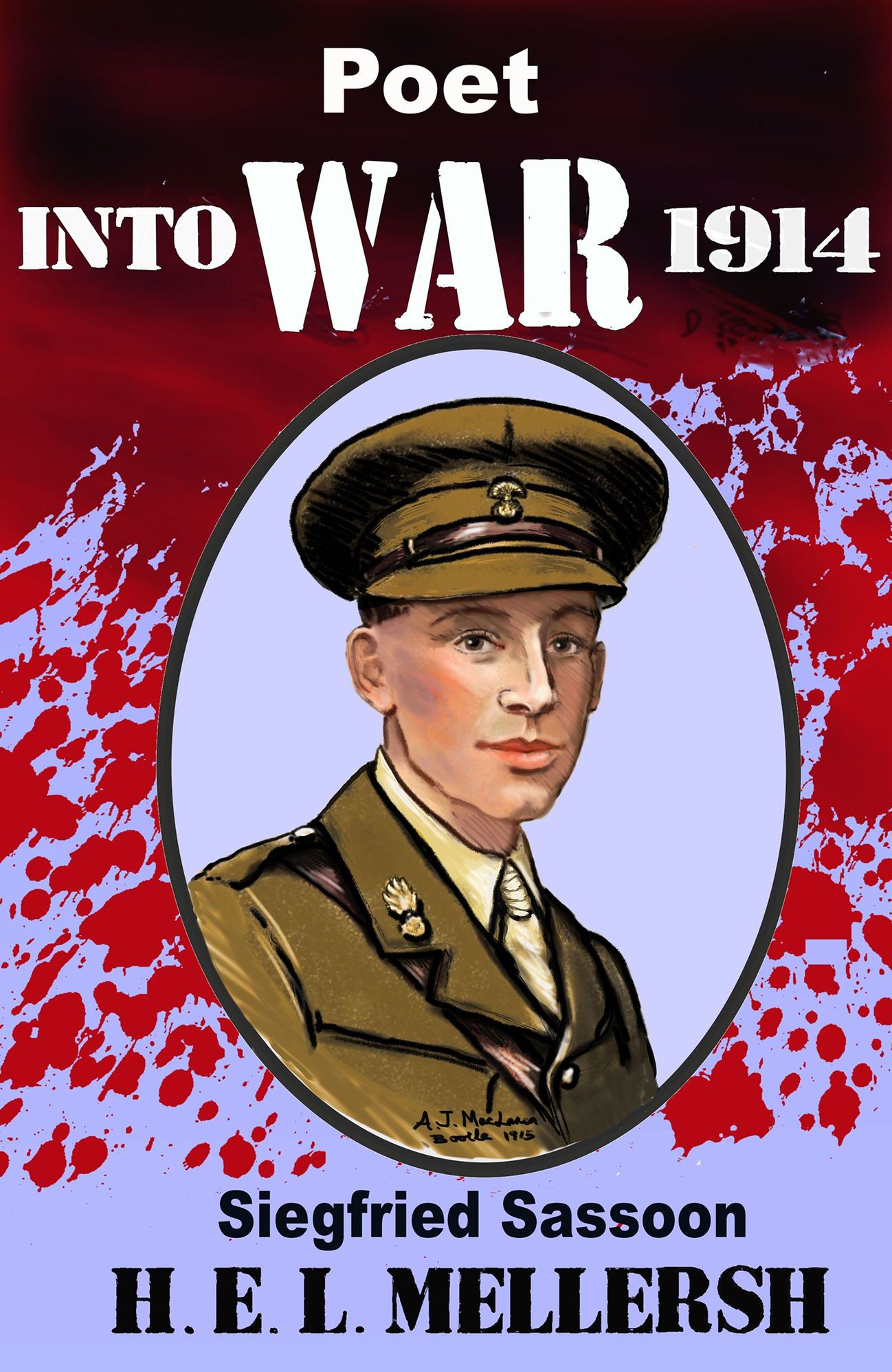 Poet into War: Life of Siegfried Sassoon