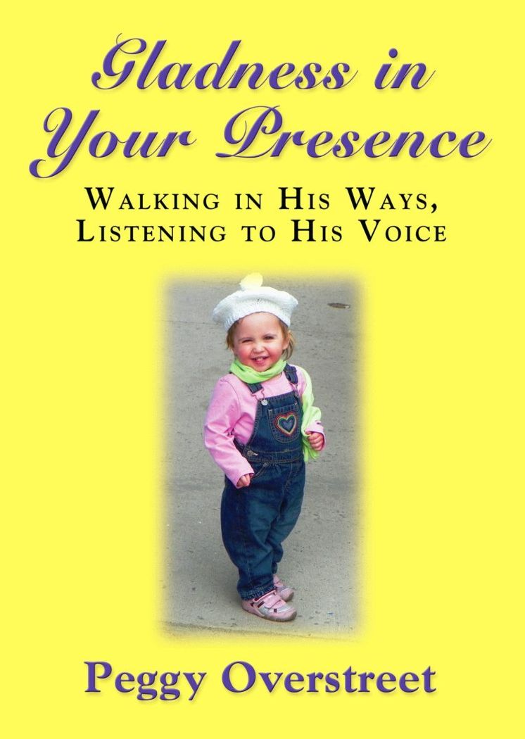 GLADNESS IN YOUR PRESENCE: Walking in His Ways, Listening to His Voice