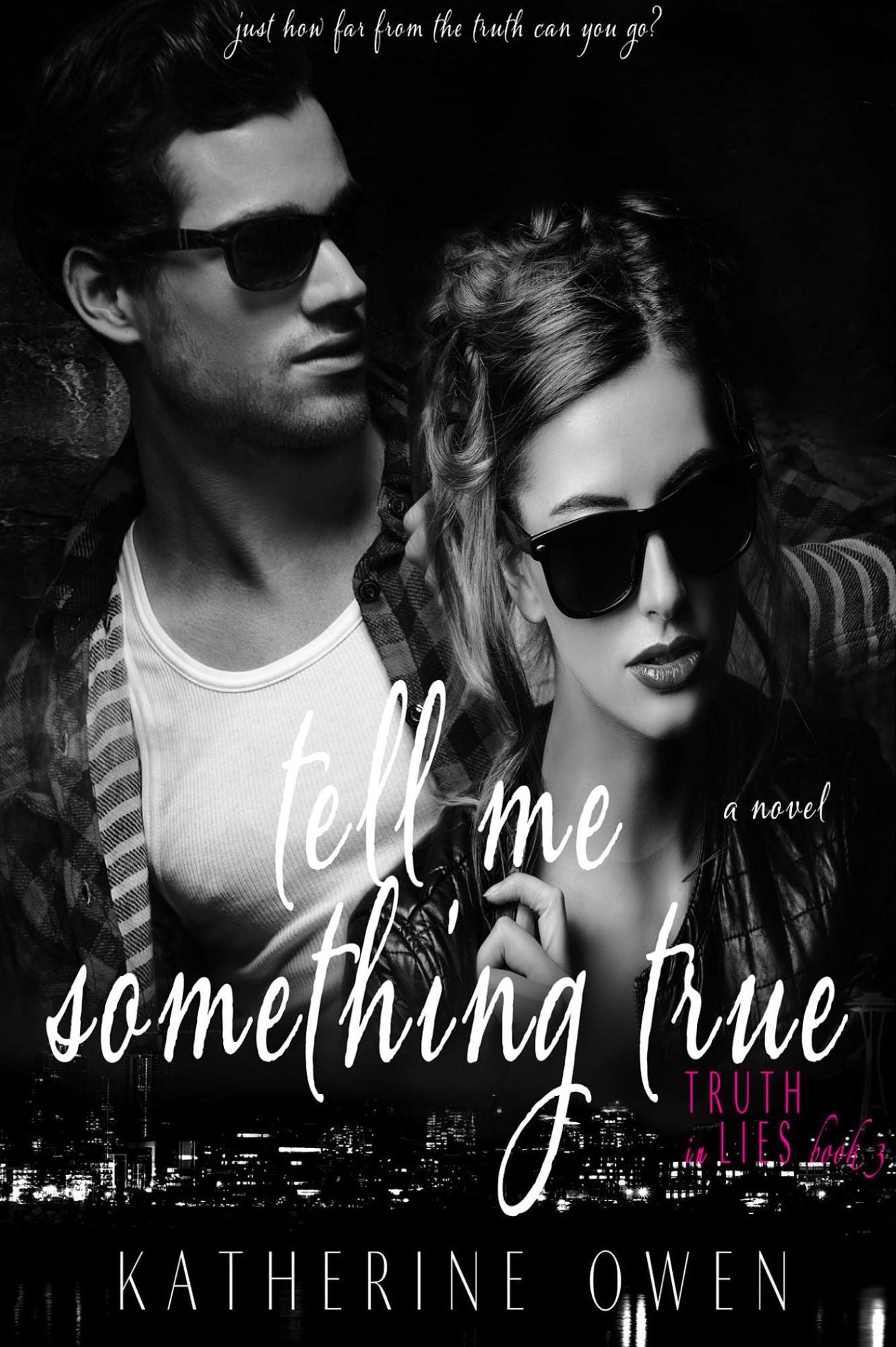Tell Me Something True (Truth In Lies Series, Book 3)