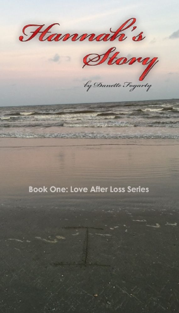 Hannah's Story; Book 1: Love After Loss Series