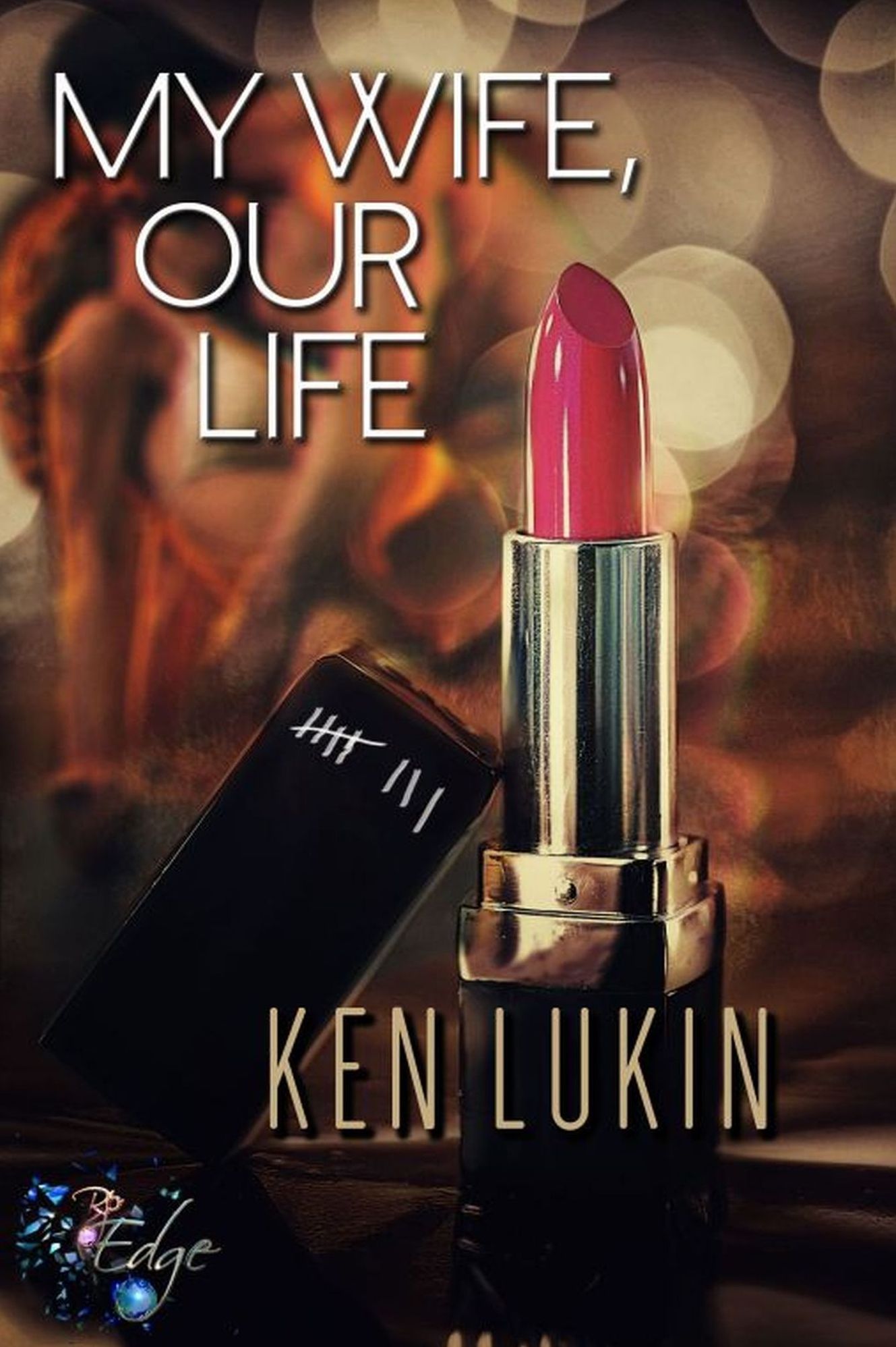 My Wife, Our Life (RP Edge) by Ken Lukin