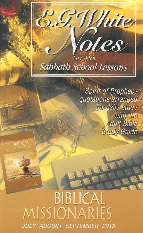 Biblical Missionaries Ellen G. White Notes 3Q2015