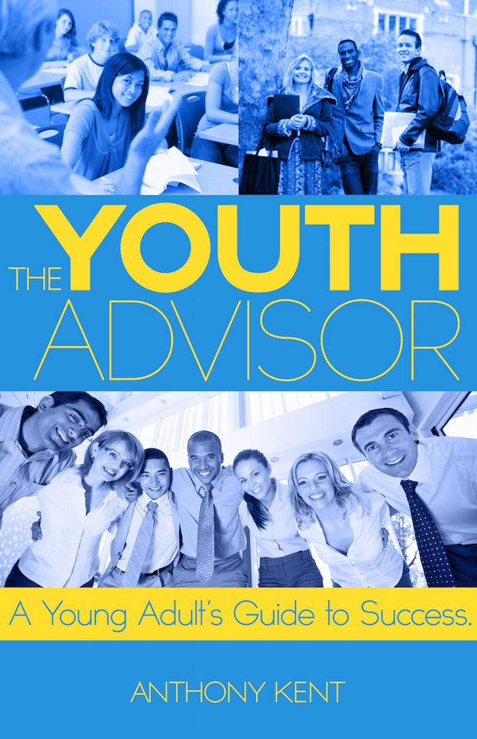 The Youth Advisor: A Young Adult's Guide to Success