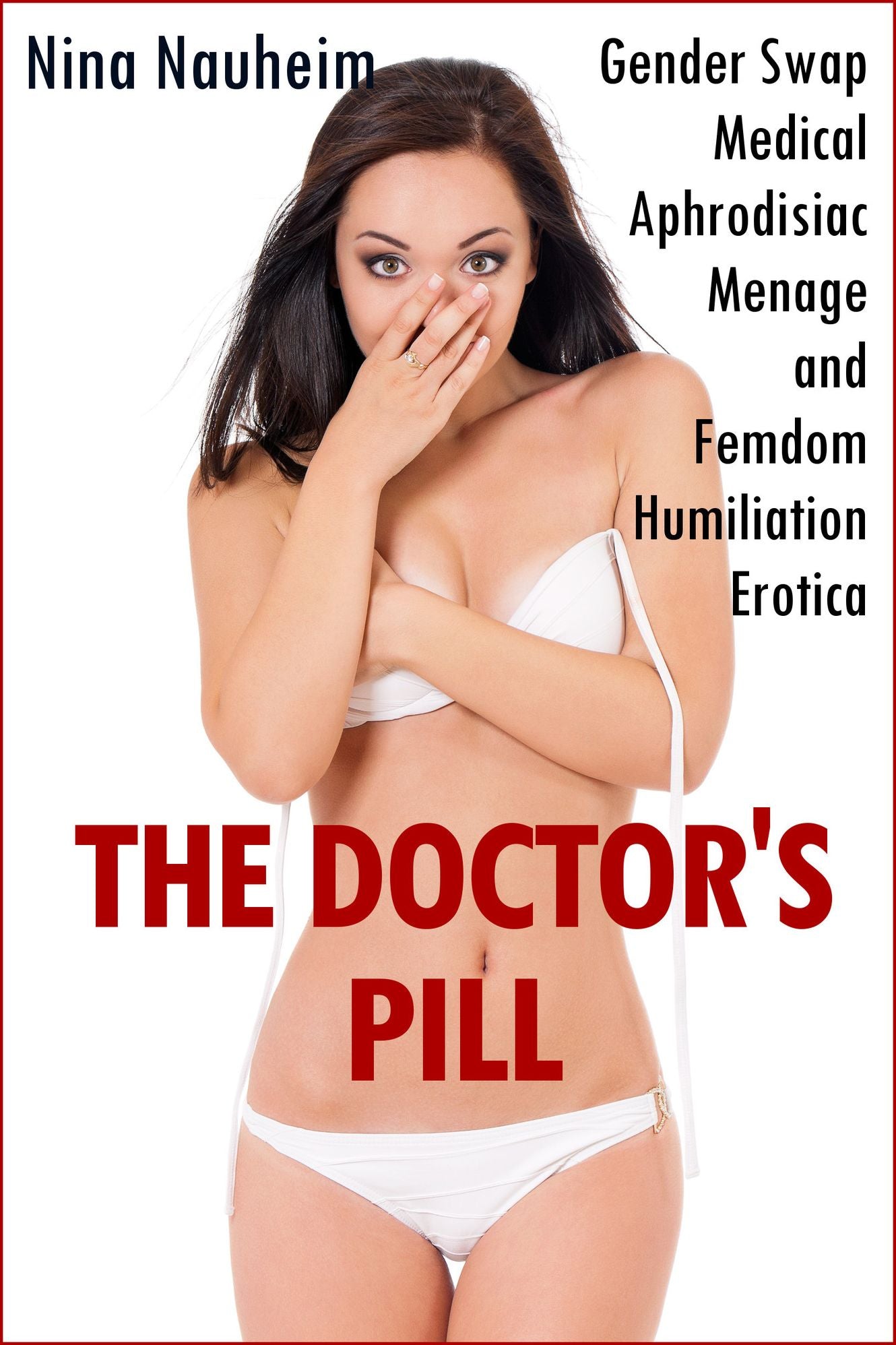 The Doctor's Pill (Gender Swap Medical Aphrodisiac Menage and Femdom Humiliation Erotica)