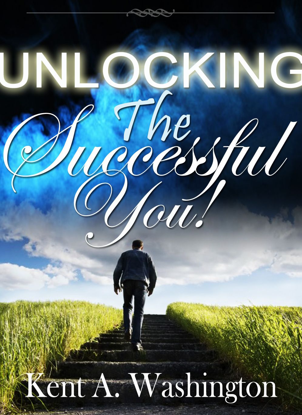 Unlocking The Successful You!: Discover & Celebrate Your Untapped Potential