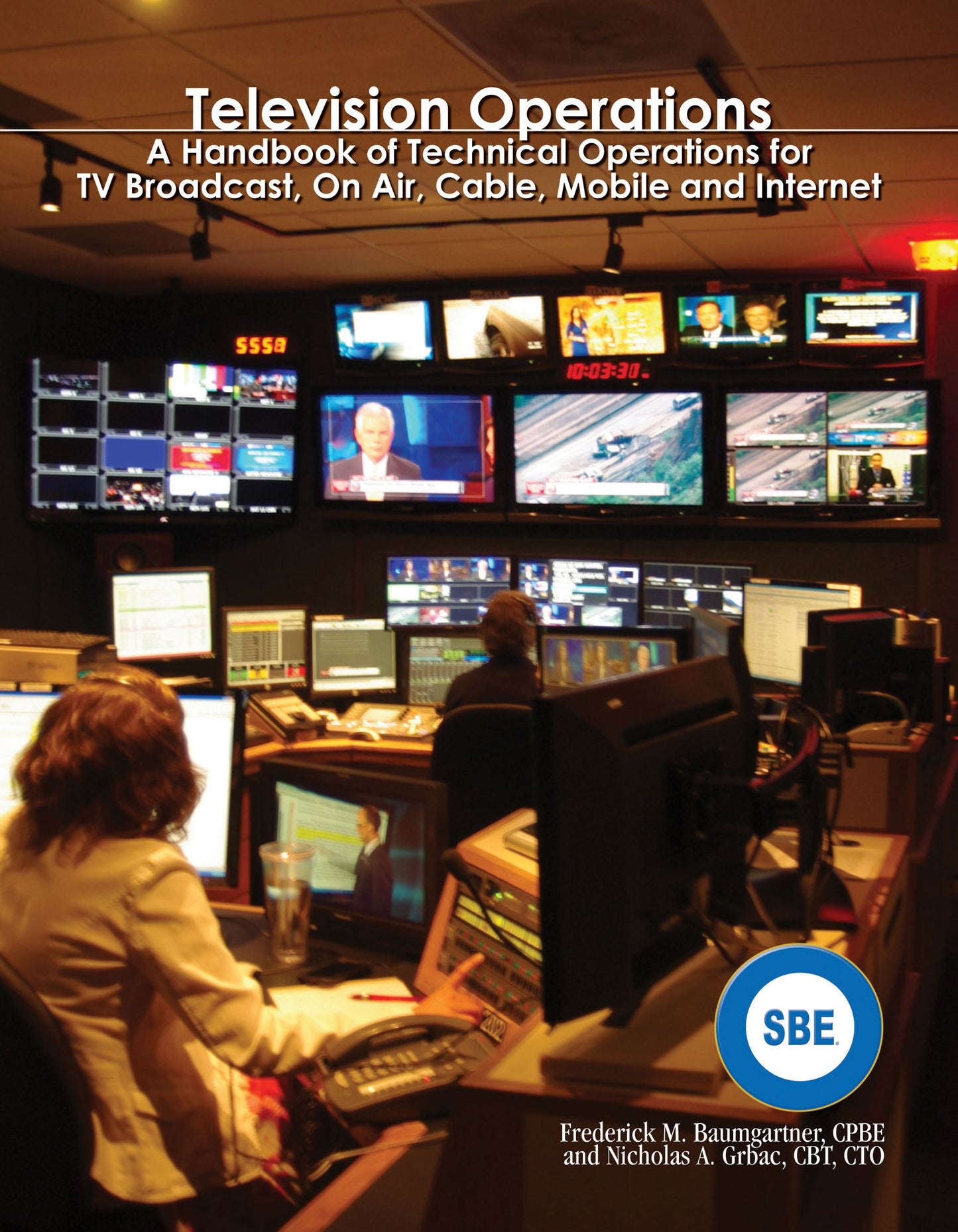 Television Operations: A Handbook of Technical Operations for TV Broadcast, On Air, Cable, Mobile and Internet