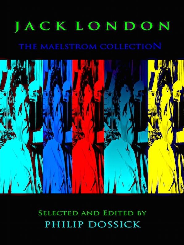 Jack London: The Maelstrom Collection