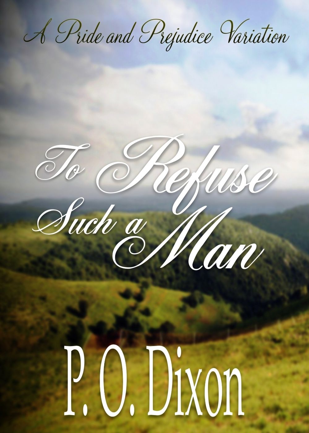 To Refuse Such a Man: A Pride and Prejudice Variation