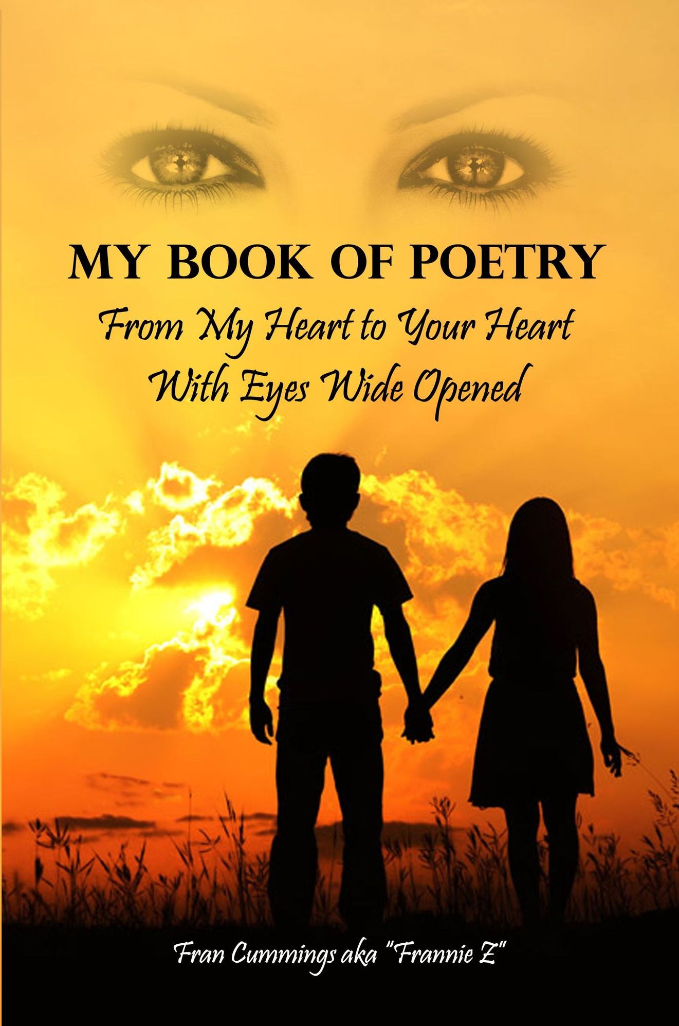 My Book of Poetry: From My Heart to Your Heart With Eyes Wide Opened