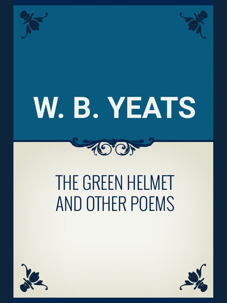 The Green Helmet and Other Poems