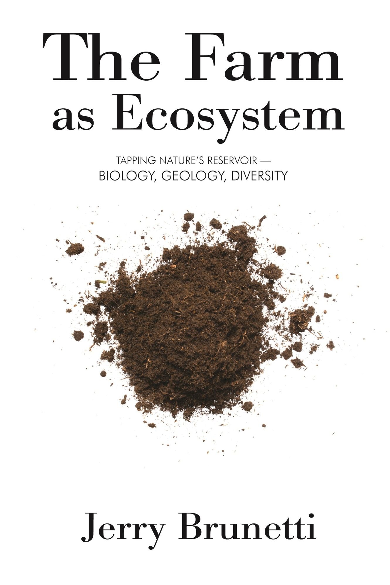 The Farm as Ecosystem: Tapping Nature's Reservoir Biology, Geology, Diversity