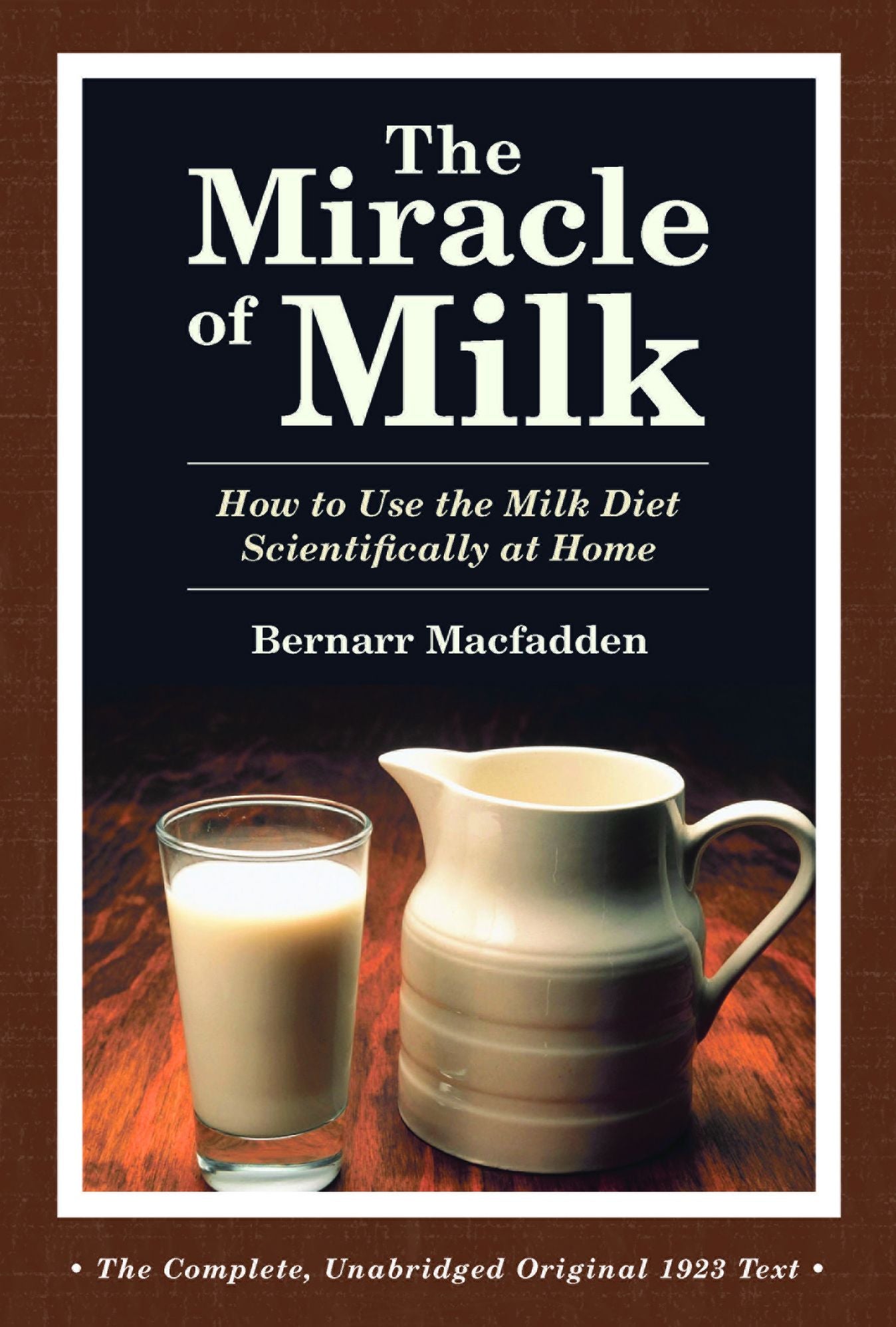 The Miracle of Milk: How to Use the Milk Diet Scientifically at Home