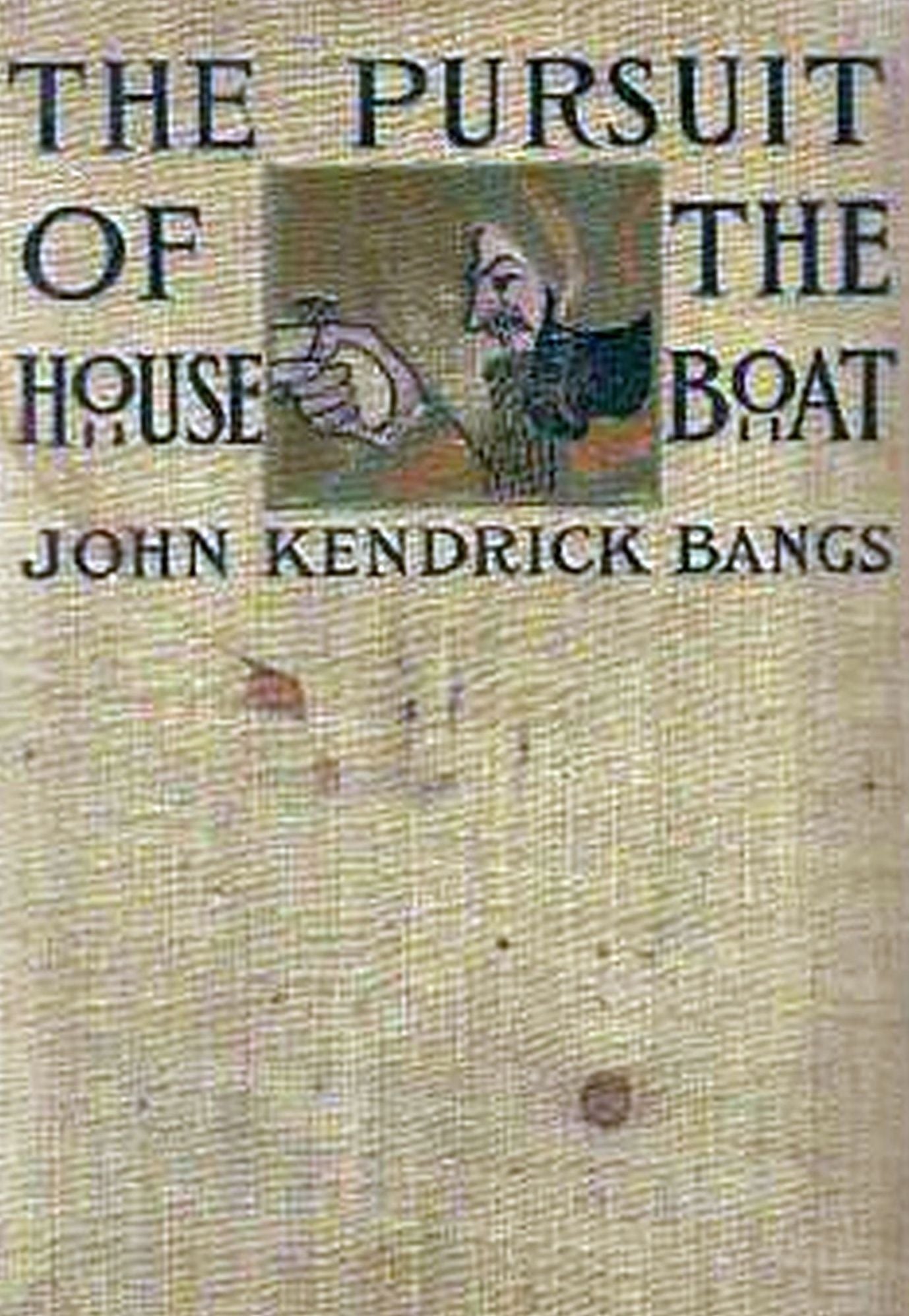 The Pursuit of the House-Boat ~ John Kendrick Bangs