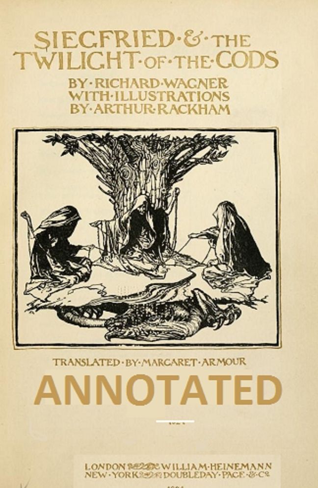 Siegfried and The Twilight of the Gods (Illustrated and Annotated)