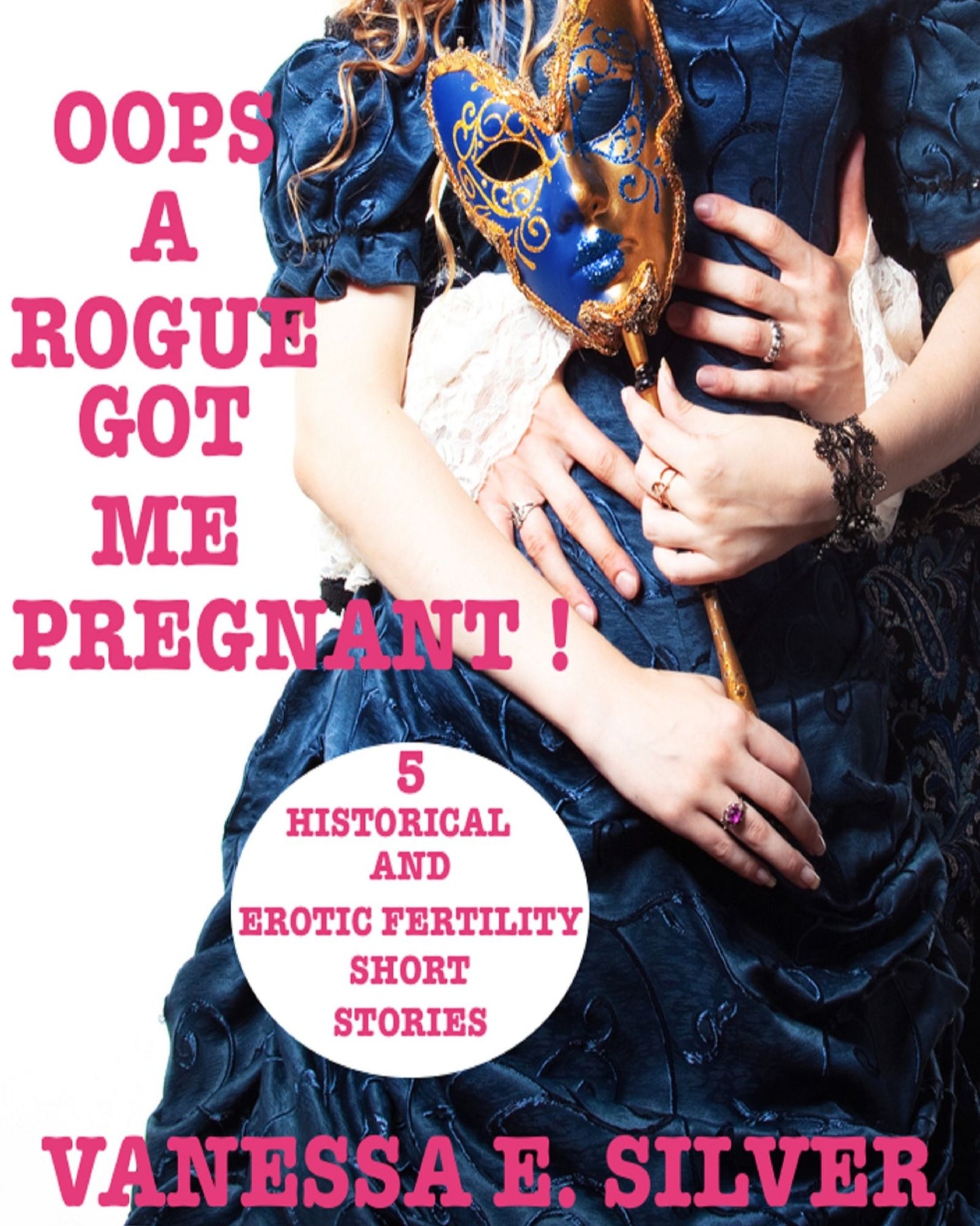 Oops A Rogue Got Me Pregnant! - 5 Historical AND Erotic Fertility Short Stories