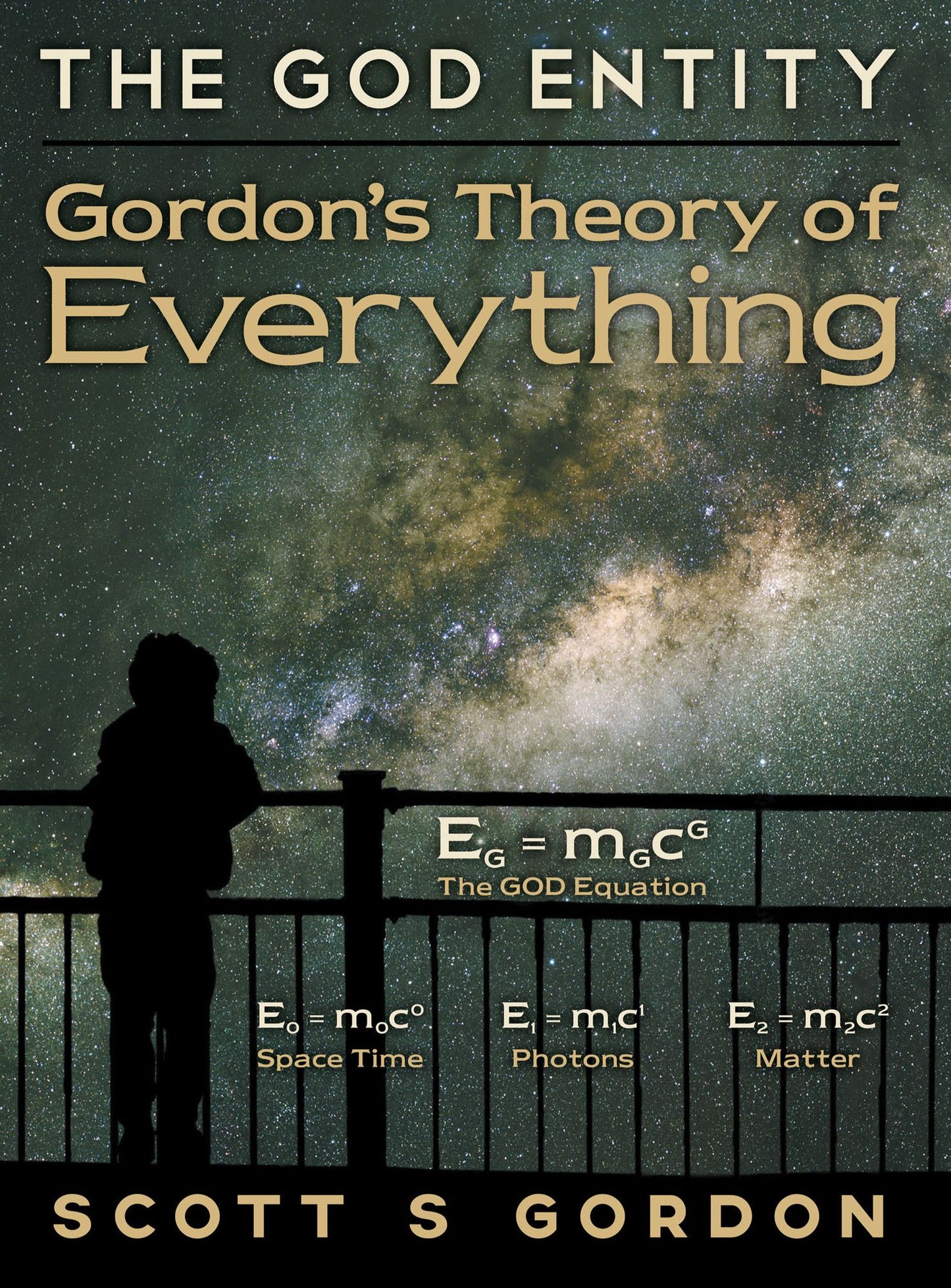 The GOD Entity - Gordon's Theory of Everything