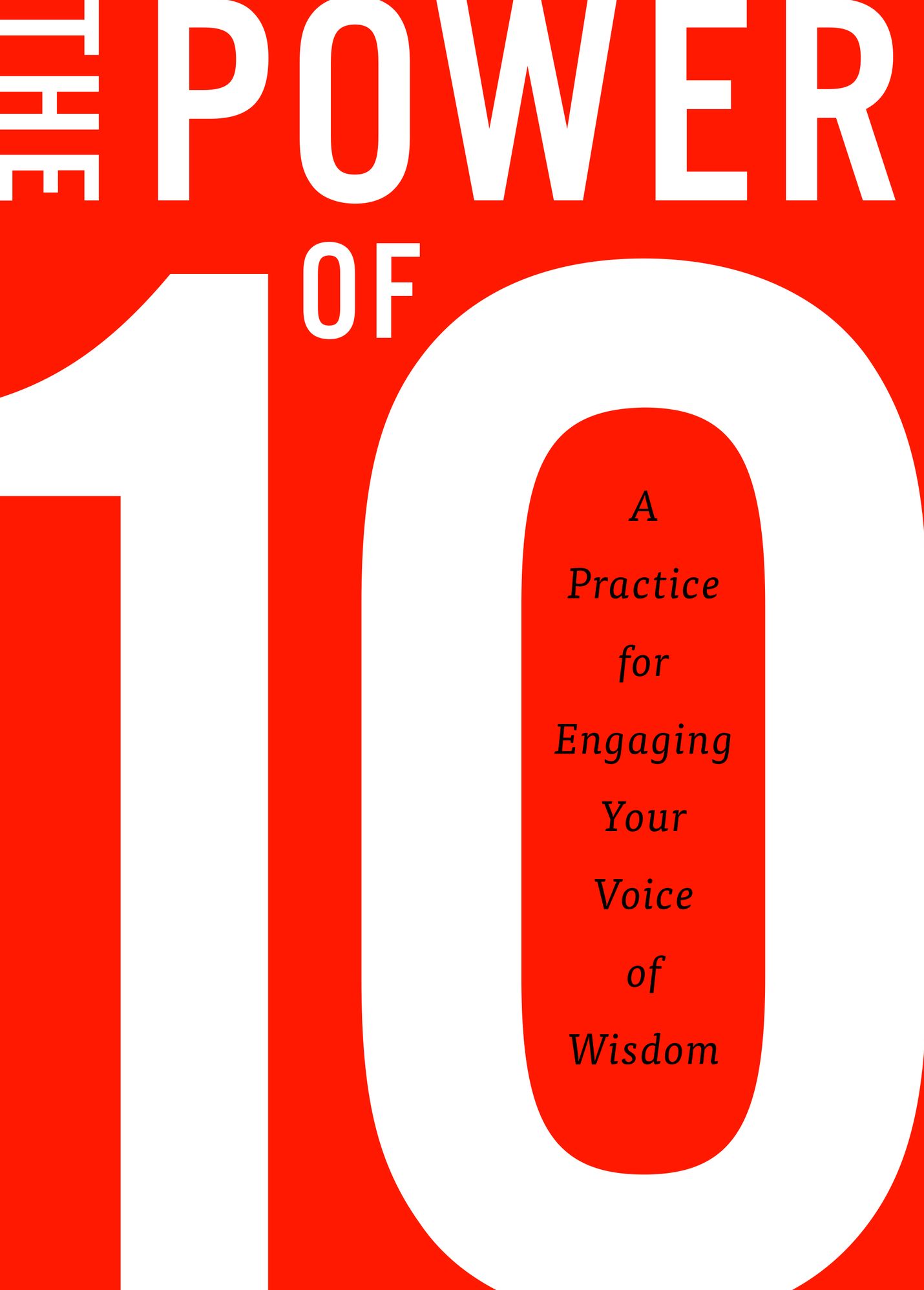 The Power of 10: A practice for engaging your voice of wisdom