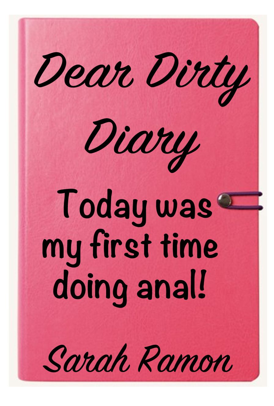 Dear Dirty Diary: Today was my first time doing anal!