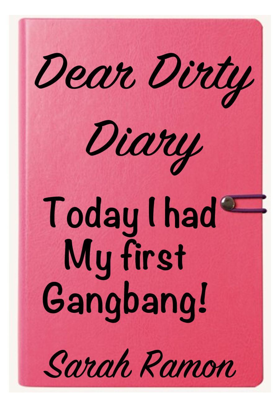Dear Dirty Diary: Today I had my first ganbang