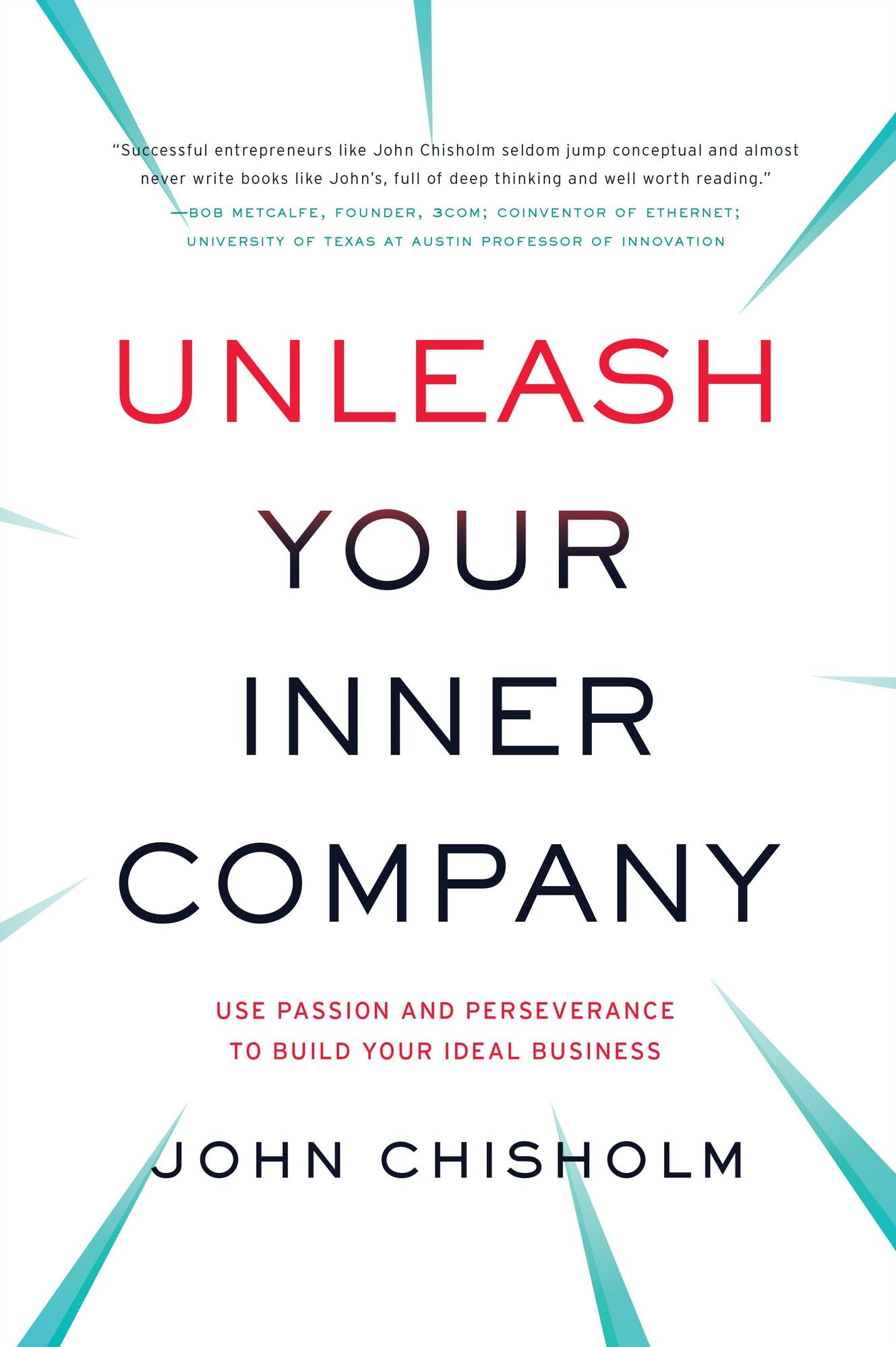 Unleash Your Inner Company: Use Passion and Perseverance to Build Your Ideal Business