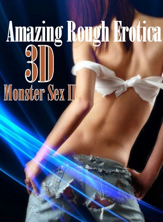 Sex: Amazing Sex Erotica 3D Monster Sex II ( Erotic Photography, Erotic Stories, Nude Photos, Naked, Adult Nudes, Domination, Lesbian, She-male, Gay, Fetish, Bondage, Sex, Erotic, Erotica )