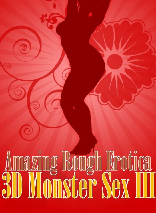 Sex: Amazing Rough Erotica 3D Monster Sex II ( Erotic Photography, Erotic Stories, Nude Photos, Naked, Adult Nudes, Domination, Lesbian, She-male, Gay, Fetish, Bondage, Sex, Erotic, Erotica )
