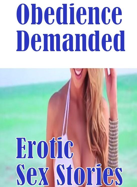 Romance: Naked Bi Curious Obedience Demanded Erotic Sex Stories ( sex, porn, fetish, bondage, oral, anal, ebony, hentai, domination, erotic photography, erotic sex stories, adult, xxx, shemale, voyeur, erotic, blowjob )
