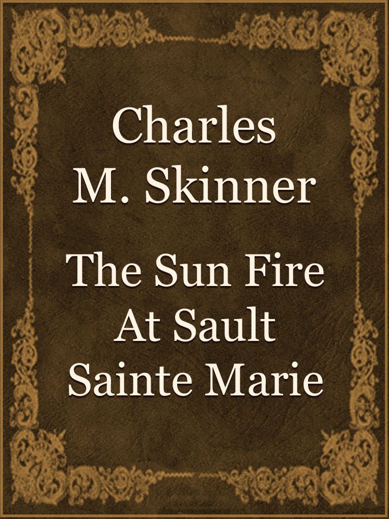 The Sun Fire At Sault Sainte Marie