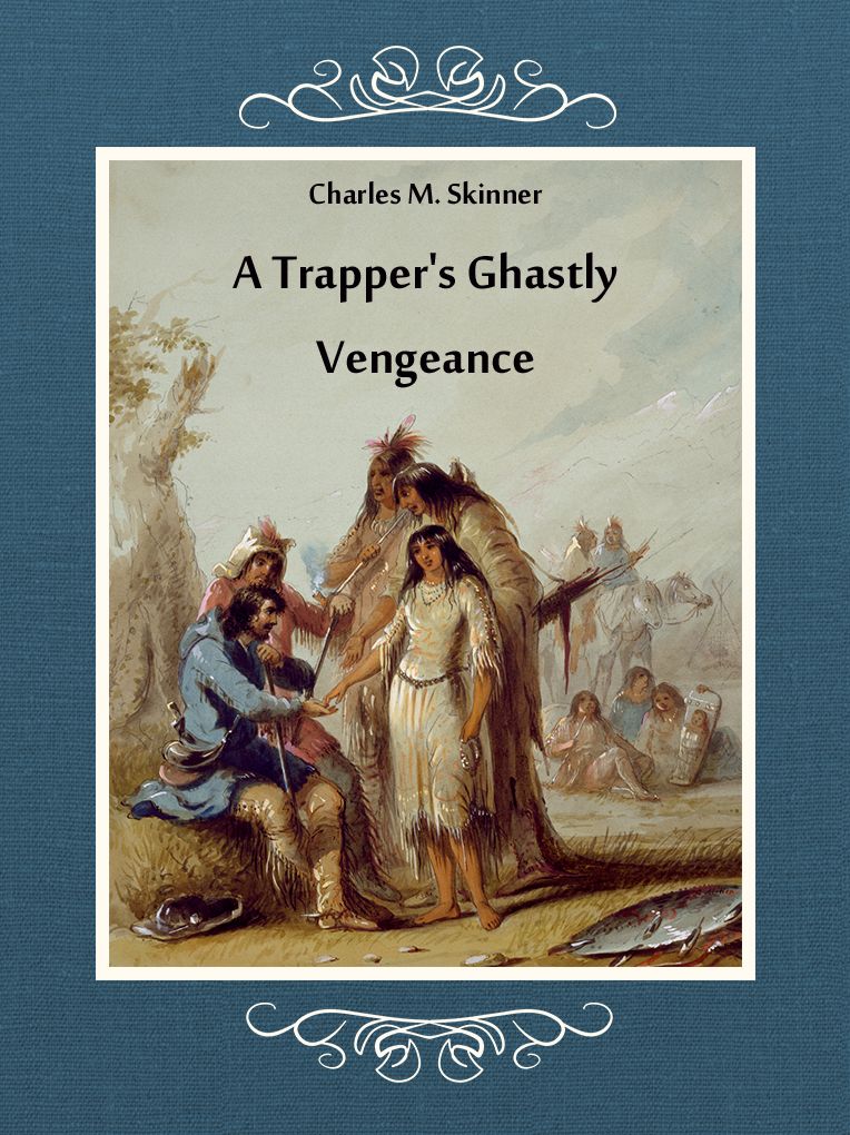 A Trapper's Ghastly Vengeance