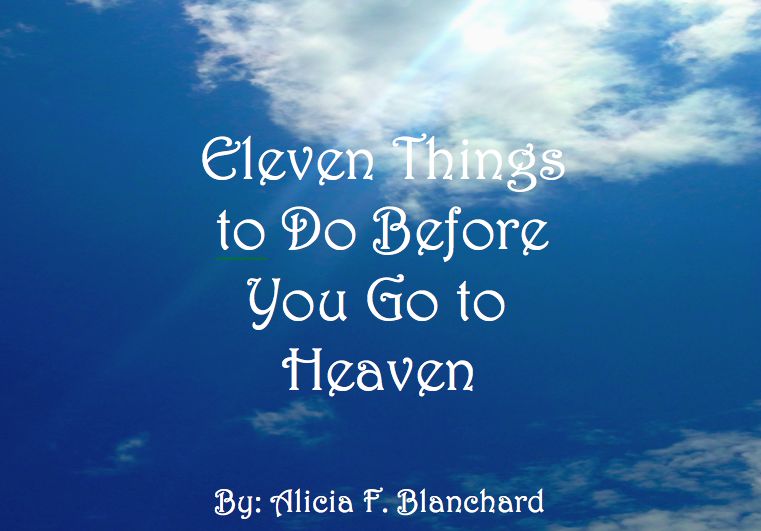 Eleven Things To Do Before You Go To Heaven