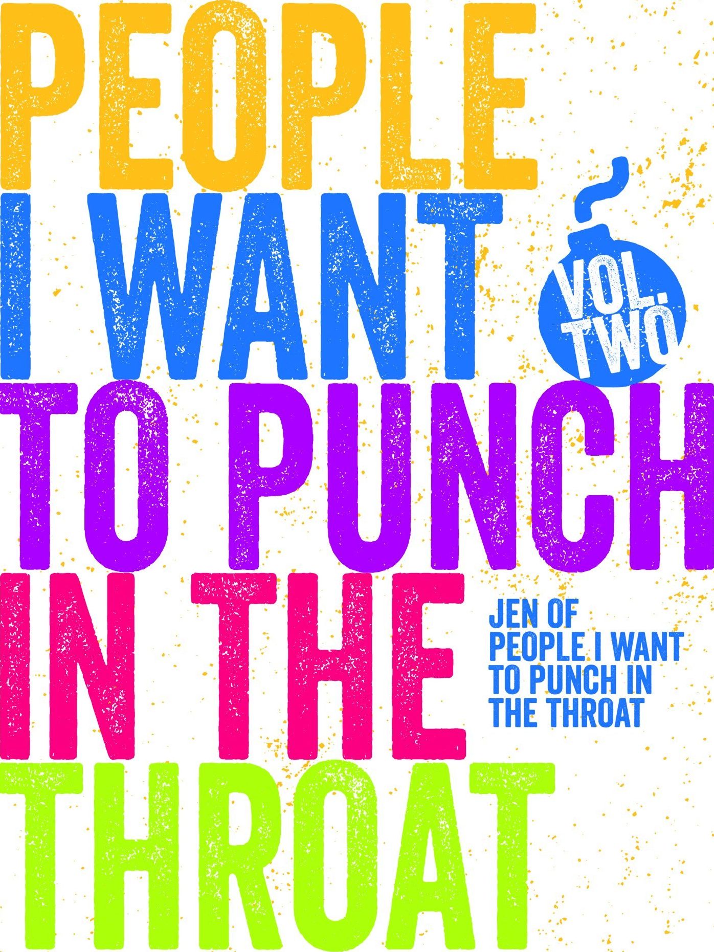 Just a FEW People I Want to Punch in the Throat (Vol #2)