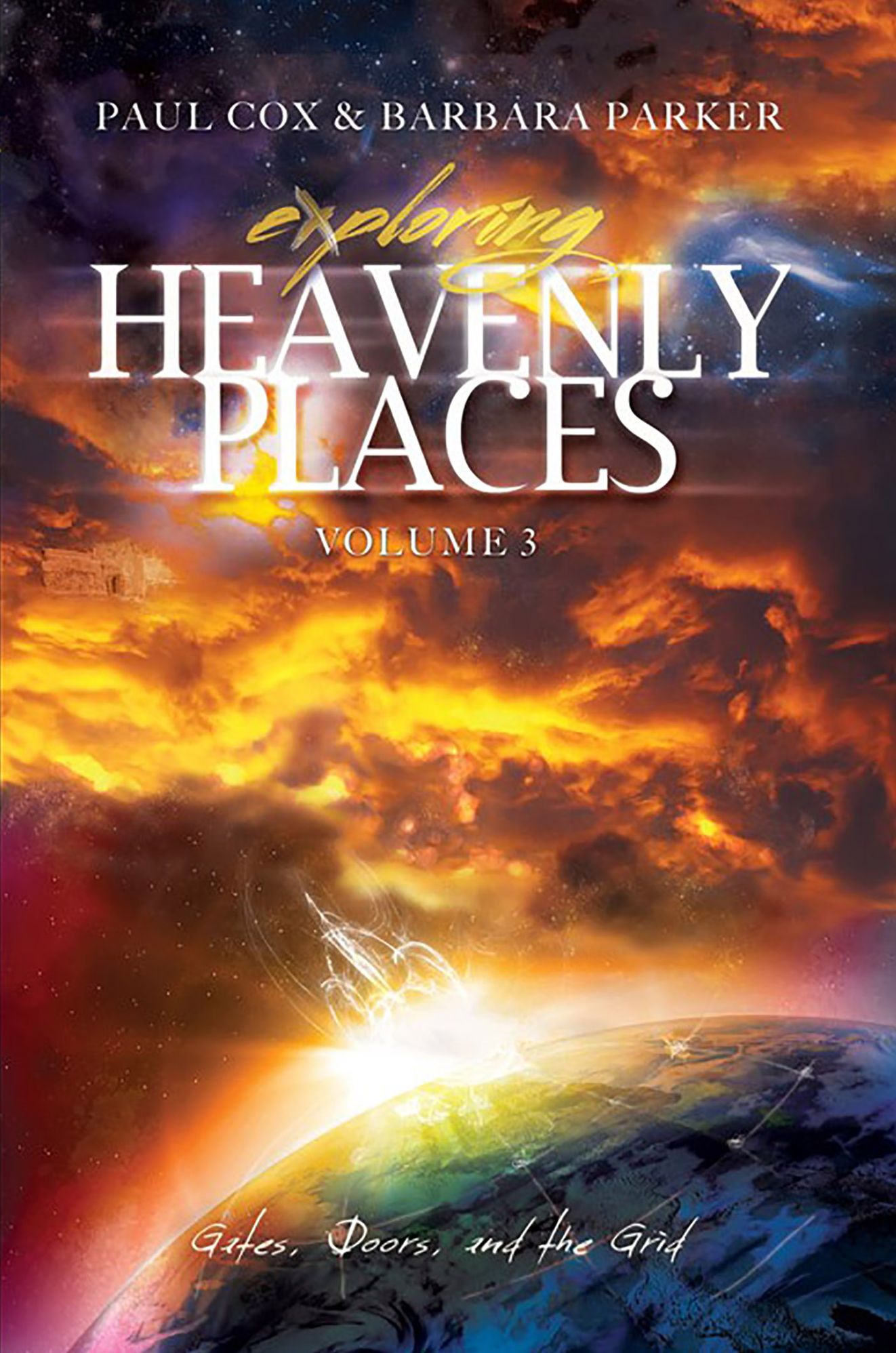 Exploring Heavenly Places Volume 3 - Gates, Doors and the Grid