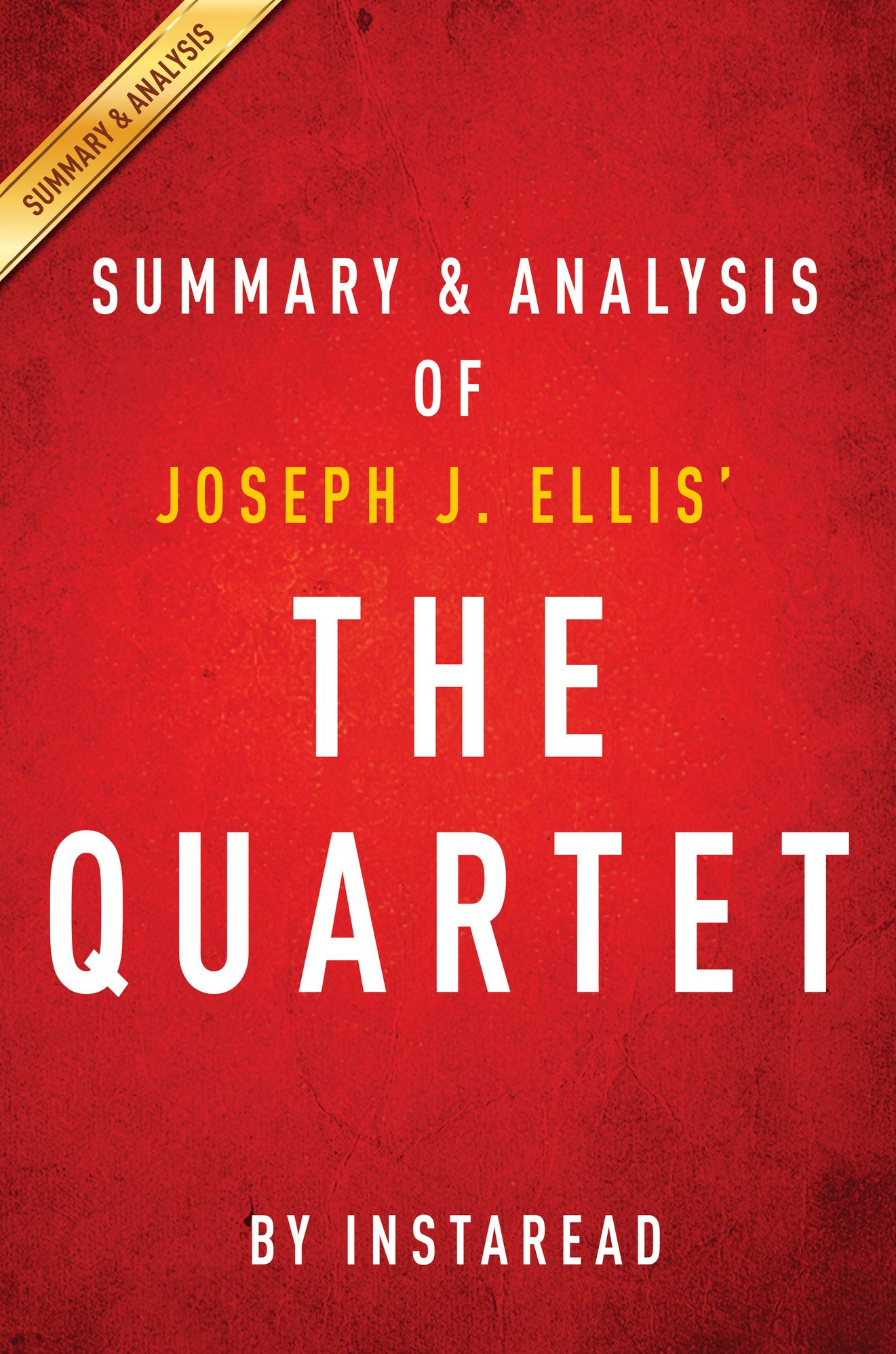 The Quartet by Joseph J. Ellis Summary & Analysis