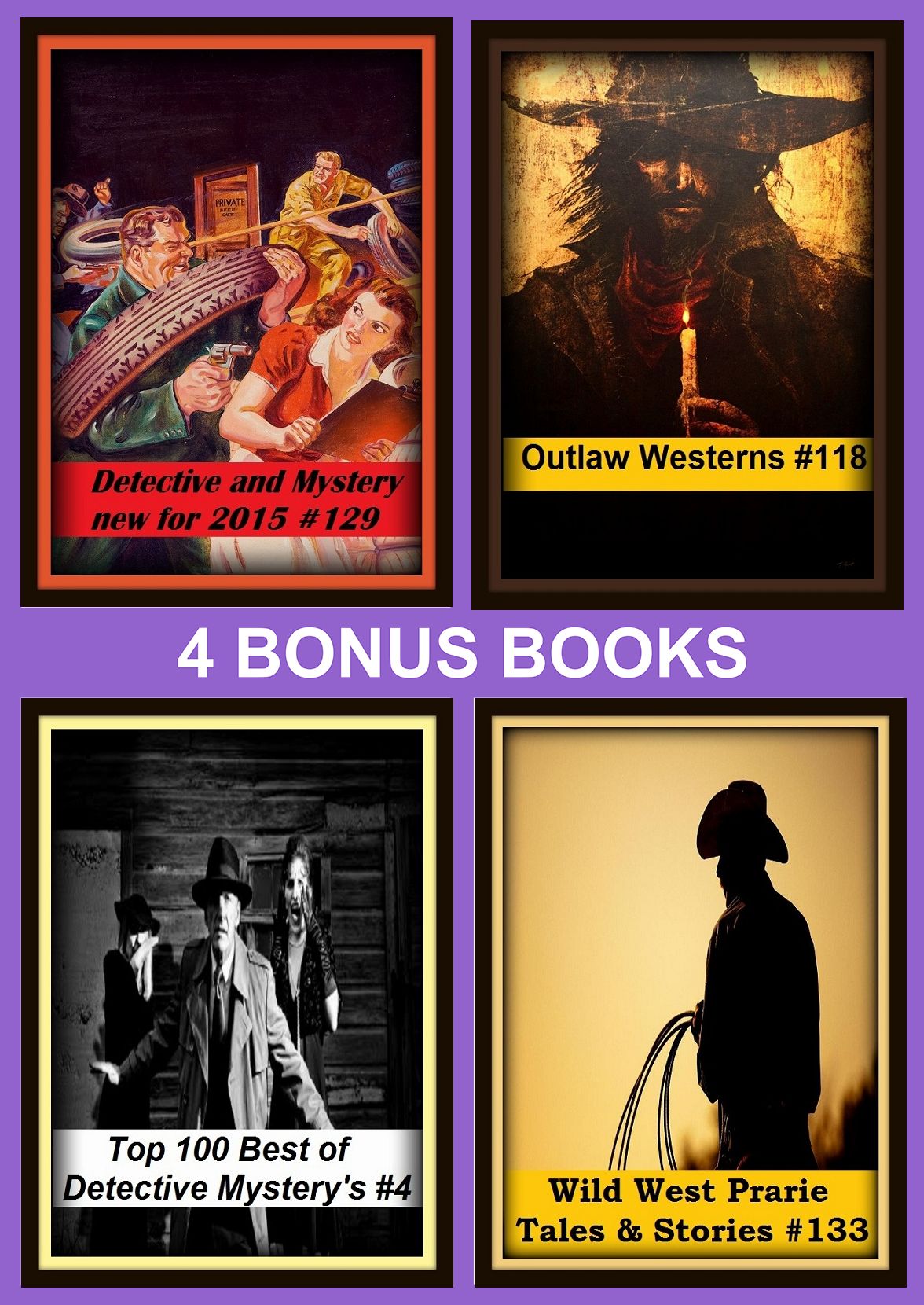 Detective: Four bonus books in one Bundle Wild West Prarie Tales & Stories #133, Detective and Mystery new for 2015 #129, Outlaw Westerns #118, Top 100 Best of Detective Mystery's #4