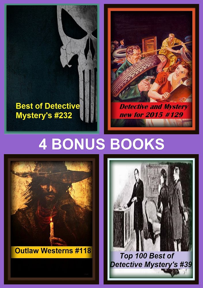Detective: Four bonus books in one Bundle Top 100 Best of Detective Mystery's #39, Best of Detective Mystery's #232, Detective and Mystery new for 2015 #129, Outlaw Westerns #118