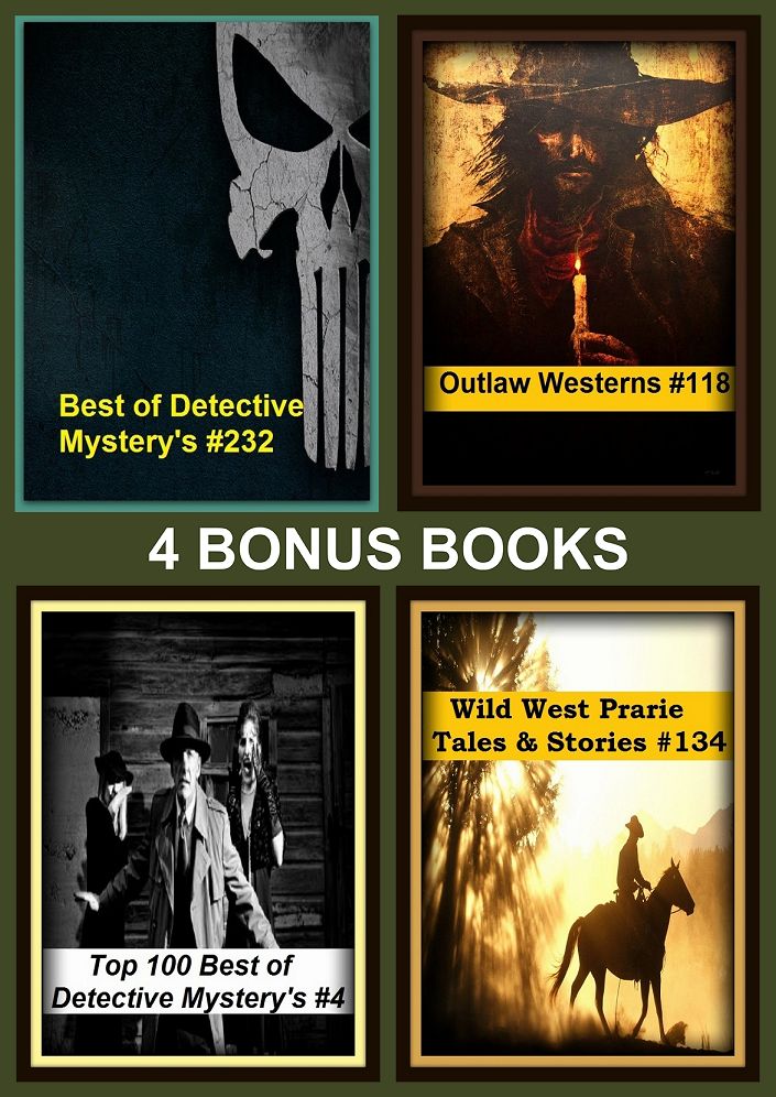 Detective: Four bonus books in one Bundle Best of Detective Mystery's #232, Outlaw Westerns #118, Top 100 Best of Detective Mystery's #4, Wild West Prarie Tales & Stories #134