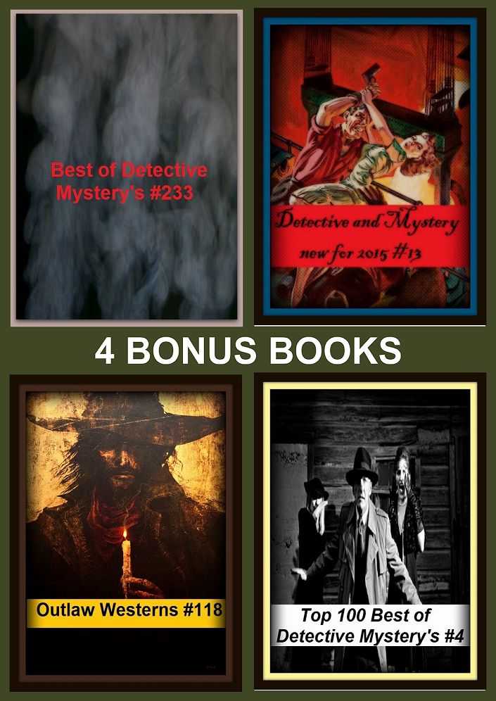 Detective: Four bonus books in one Bundle Top 100 Best of Detective Mystery's #4, Best of Detective Mystery's #233, Detective and Mystery new for 2015 #13, Outlaw Westerns #118