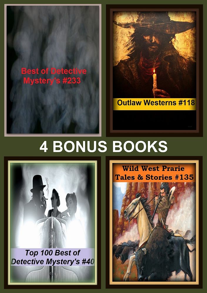 Detective: Four bonus books in one Bundle Best of Detective Mystery's #233, Outlaw Westerns #118, Top 100 Best of Detective Mystery's #40, Wild West Prarie Tales & Stories #135