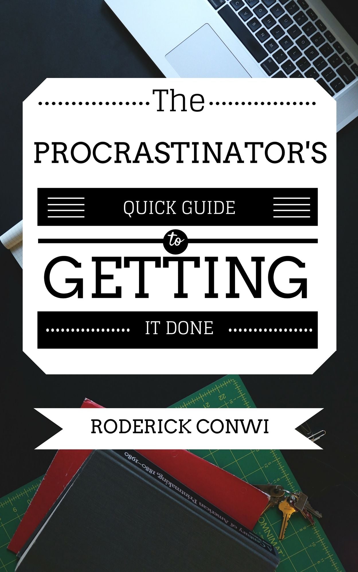 The Procrastinators Quick Guide To Getting It Done