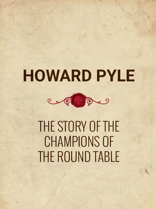 The Story of the Champions of the Round Table