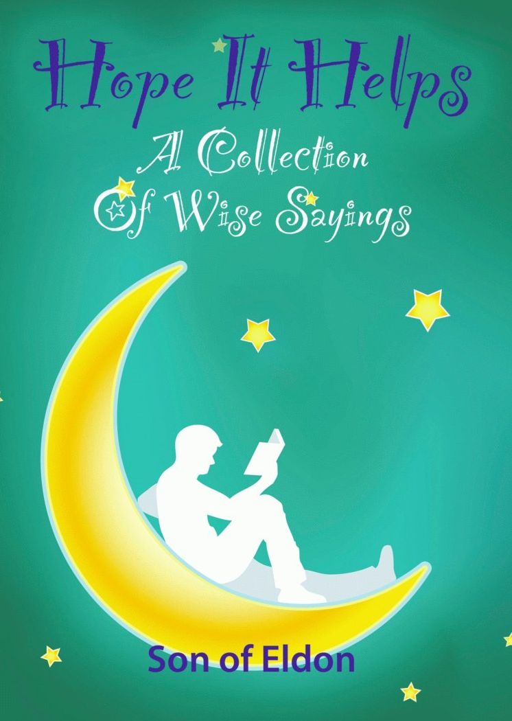 HOPE IT HELPS: A Collection of Wise Sayings