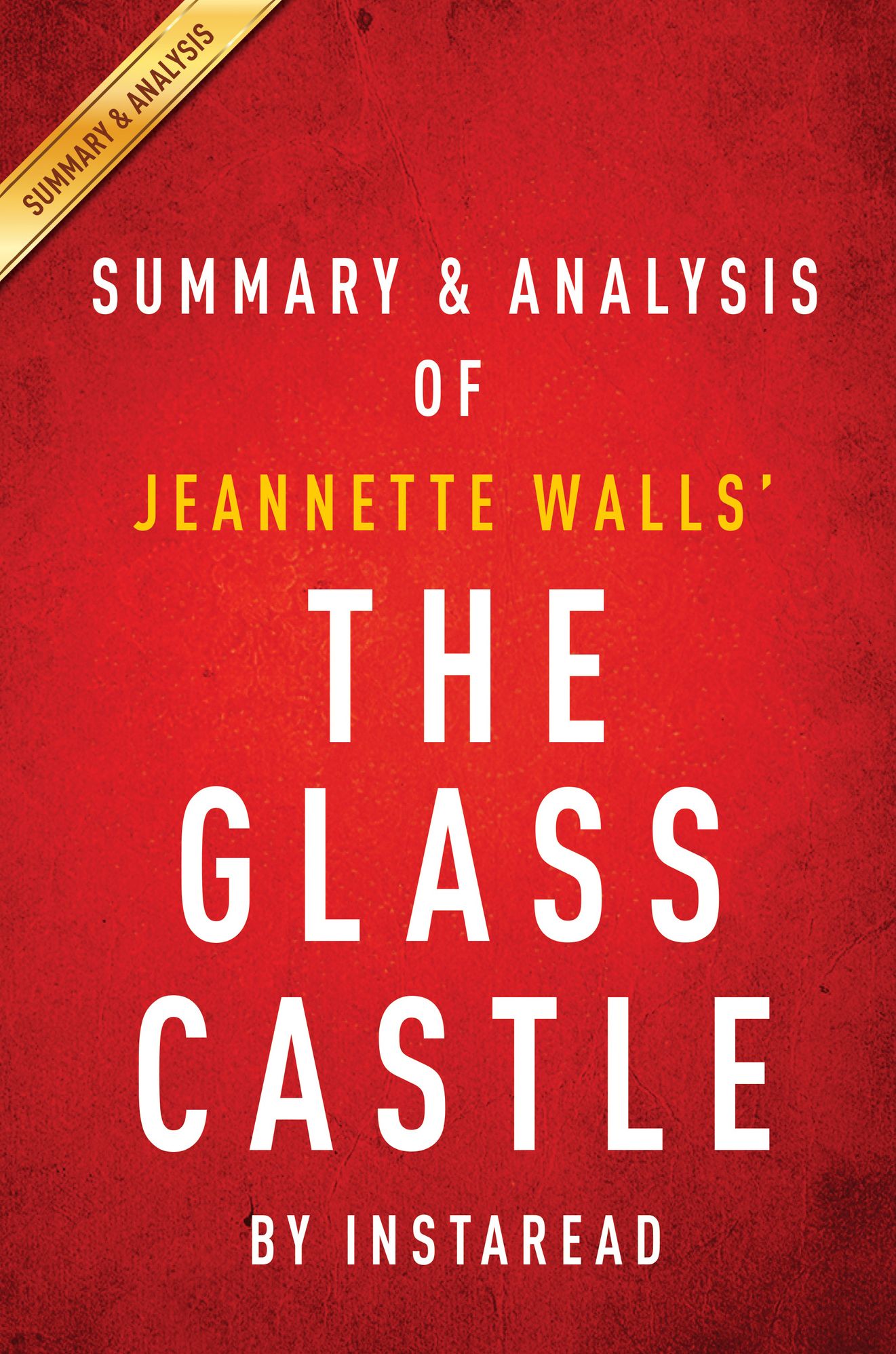 The Glass Castle: A Memoir by Jeannette Walls Summary & Analysis